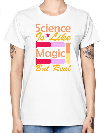 ScienceIsLikeMagicButScience tshirt design Sciencetshirtdesign 50# - general science -  Missy T-Shirt