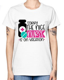 Sorry The Nice Nurse Is On Vacation Style Style 1421# - nurse -  Missy T-Shirt