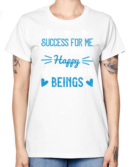 Success for me its to raise happy healthy human beings Style 212# - kids -  Missy T-Shirt