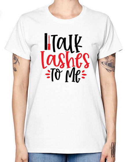 Talk Lashes To Me Style 219# - beauty - fashion -  Missy T-Shirt