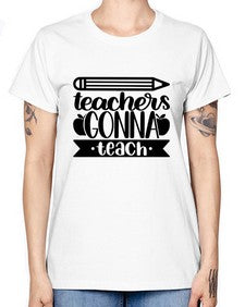Teachers Gonna Teach Style 1475# - teacher -  Missy T-Shirt
