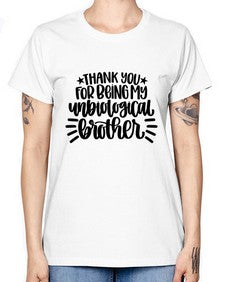 Thank You For Being My Unbiological Brother 1655# - brother -  Missy T-Shirt