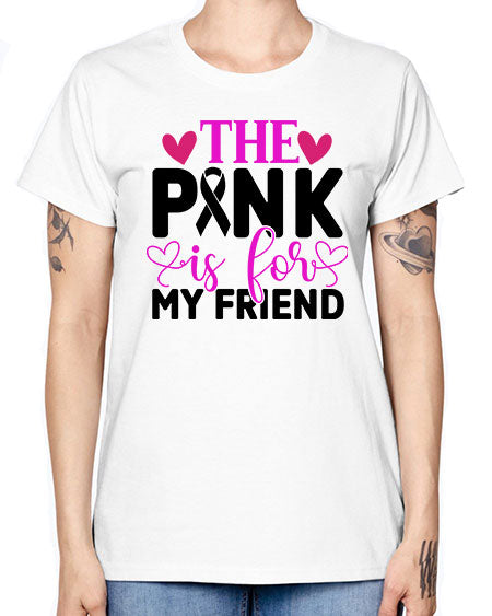 The Pink is for My Friend 3# - breast cancer -  Missy T-Shirt