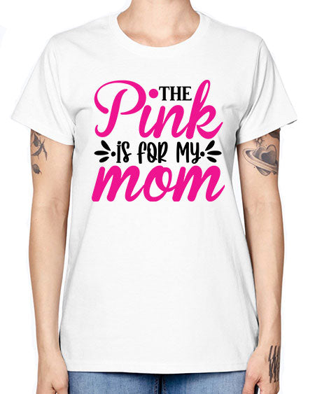 The Pink is for My Mom 1# - breast cancer -  Missy T-Shirt