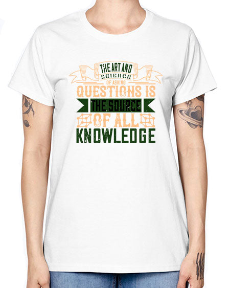 The art and science of asking questions is the source of all knowledge 309# - general science -  Missy T-Shirt