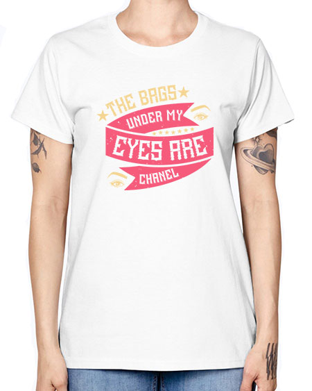 The bags under my eyes are Chanel Style 184# - beauty - fashion -  Missy T-Shirt