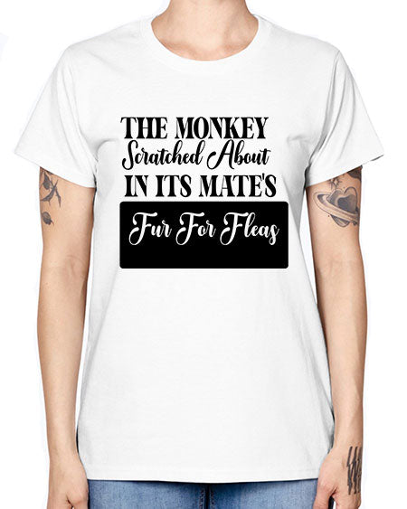 The monkey scratched about in  - monkey -  Missy T-Shirt