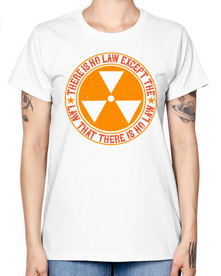 There is no law except the law that there is no law 304# - general science -  Missy T-Shirt
