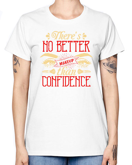 There’s no better makeup than confidence Style 177# - beauty - fashion -  Missy T-Shirt