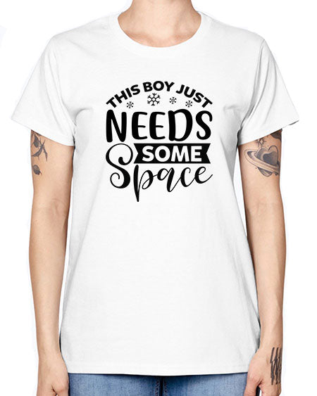 This Boy Just Needs Some Space 7# - space -  Missy T-Shirt