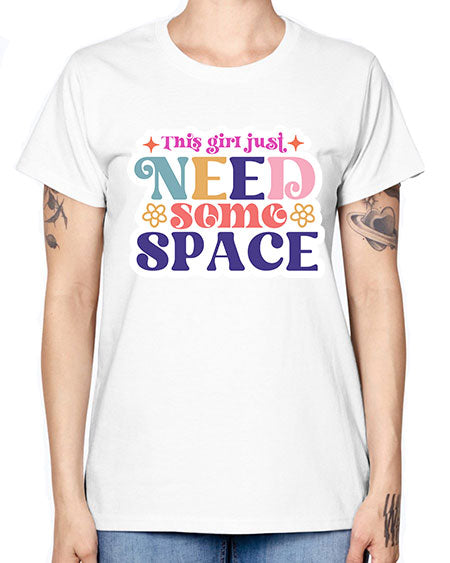 This girl just need some space 3# - space -  Missy T-Shirt