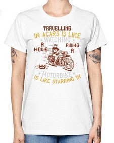 Travelling in acars is like watching a movie 70# - motorcycle -  Missy T-Shirt
