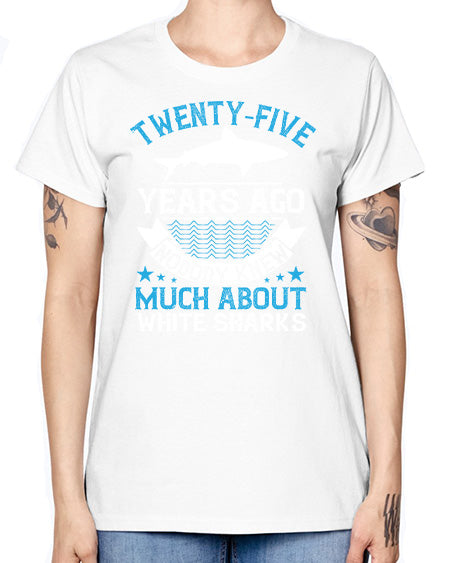 Twentyfive years ago nobody knew much about white sharks Style 10# - shark-fish -  Missy T-Shirt