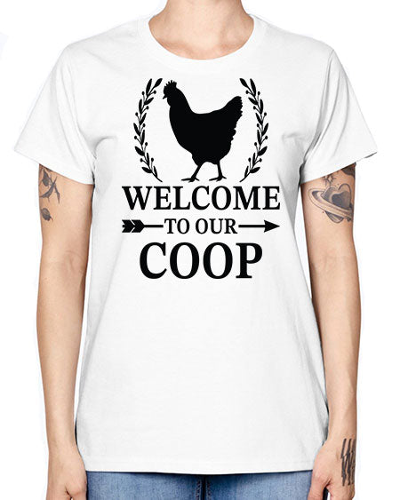 Welcome To Our Coop - chicken -  Missy T-Shirt