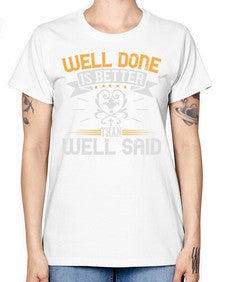 Well done is better than well said Style 5# - motivation -  Missy T-Shirt