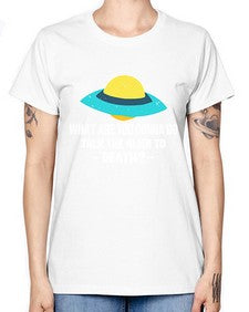 What are you gonna do talk the alien to death 44# - ufo -  Missy T-Shirt