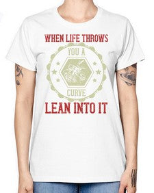 When life throws you a curve lean into it 78# - motorcycle -  Missy T-Shirt