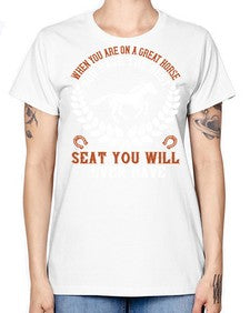 When you are on a great horse you have the best seat you will ever have Style 14# - horse -  Missy T-Shirt
