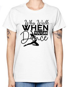 Why walk when you can dance 213# - ballet -  Missy T-Shirt