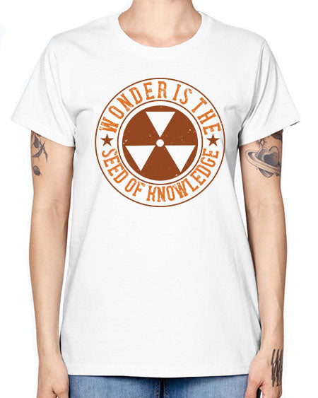 Wonder is the seed of knowledge 296# - general science -  Missy T-Shirt