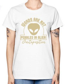 Words are not pebbles in alien 46# - ufo -  Missy T-Shirt