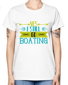 Yes I still go Boating 47# - boats -  Missy T-Shirt