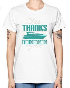 Yes thanks for bringing my boat 46# - boats -  Missy T-Shirt