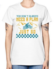 You dont always need a plan just go 82# - motorcycle -  Missy T-Shirt