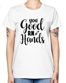 You good rn hands 1686# - nurse -  Missy T-Shirt