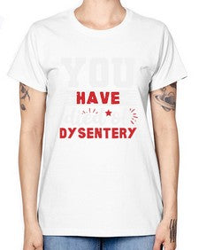 You have died of dysentery 58# - video games -  Missy T-Shirt