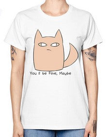 Youll be Fine Maybe - cats -  Missy T-Shirt