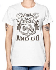 Young riders pick a destination and go old riders pick a dissection and go 84# - motorcycle -  Missy T-Shirt