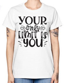 Your Only Limit Is You Style 53# - motivation -  Missy T-Shirt