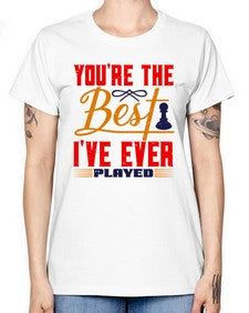 Youre the best Ive ever played 174# - chess -  Missy T-Shirt