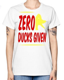 Zero ducks given Style 5# - ducks -  Missy T-Shirt