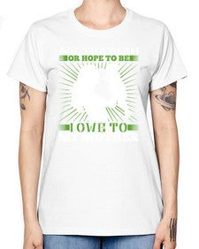 all that i am or hope to be i owe to my mother 44# - parents day -  Missy T-Shirt