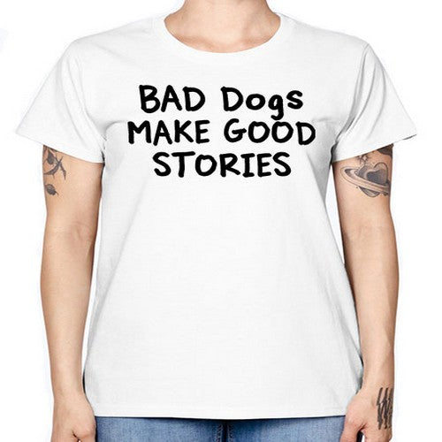 bad dog make good stories - dogs -  Missy T-Shirt