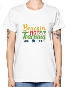 beachin not teaching Style 64# - teacher -  Missy T-Shirt