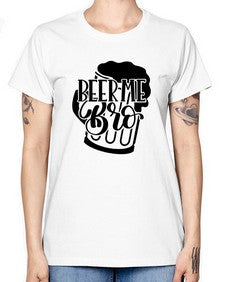 beer me bro 656# - beer -  Missy T-Shirt