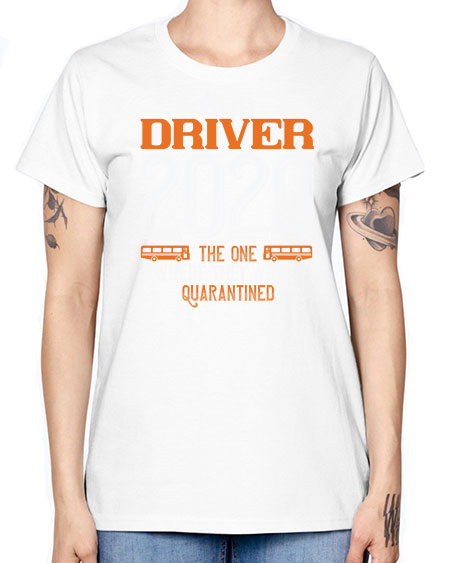 bus driver the one where they were quarantined Style 642# - Bus Driver -  Missy T-Shirt