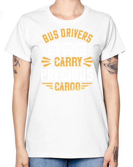 bus drivers carry precious cargo Style 643# - Bus Driver -  Missy T-Shirt