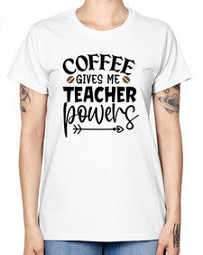 coffee gives me teacher powers Style 105# - teacher -  Missy T-Shirt
