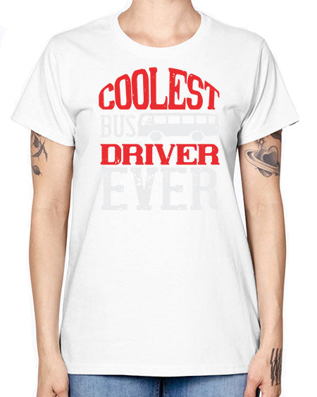 coolest bus driver ever Style 679# - Bus Driver -  Missy T-Shirt