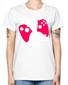 dont panic bro 75# - video games -  Missy T-Shirt
