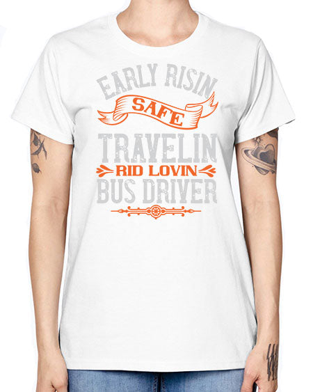 early risin safe travelin rid lovin bus driver Style 732# - Bus Driver -  Missy T-Shirt