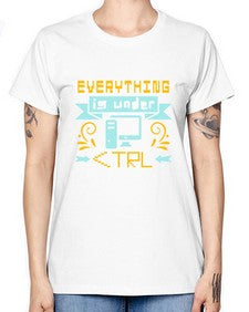 everything is under CTRL 47# - computer -  Missy T-Shirt