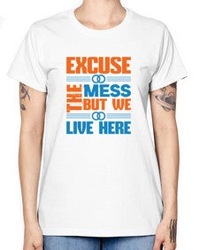 excuse the mess but we live here Style 155# - cleaner -  Missy T-Shirt