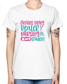 future drug deaer nursing studnt Style 809# - nurse -  Missy T-Shirt