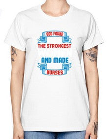 god found the strongest Style 824# - nurse -  Missy T-Shirt
