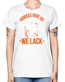 horses give us the wings we lack Style 4# - horse -  Missy T-Shirt